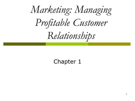 Marketing: Managing Profitable Customer Relationships