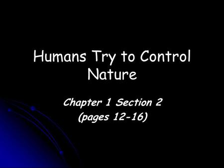 Humans Try to Control Nature