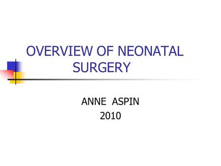 OVERVIEW OF NEONATAL SURGERY