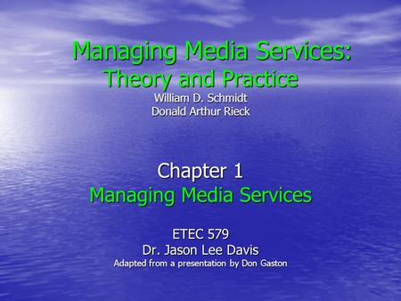 Managing Media Services: Theory and Practice William D. Schmidt Donald Arthur Rieck Managing Media Services: Theory and Practice William D. Schmidt Donald.