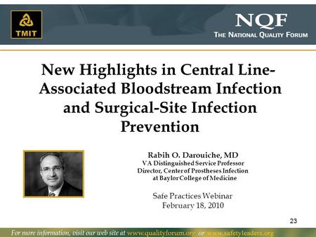 New Highlights in Central Line- Associated Bloodstream Infection and Surgical-Site Infection Prevention Rabih O. Darouiche, MD VA Distinguished Service.