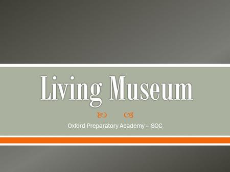  Oxford Preparatory Academy – SOC.  Students read, summarize, extract main ideas and supporting details. This will be accomplished as each chapter is.