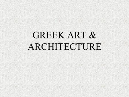 GREEK ART & ARCHITECTURE. MINOAN CIVILIZATION 2600 – 1100 BC LIVED ON THE ISLAND OF CRETE NAMED AFTER KING MINOS (REMEMBER-THE LABYRINTH & THE MINOTAUR)