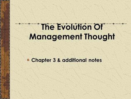 The Evolution Of Management Thought Chapter 3 & additional notes.