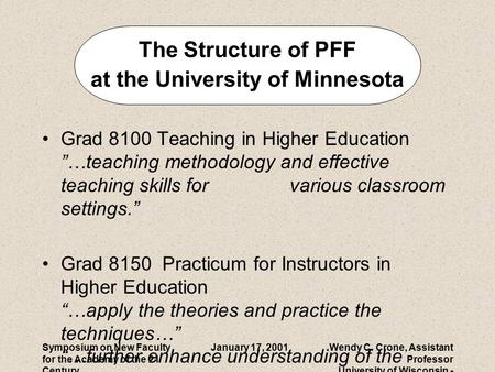 Wendy C. Crone, Assistant Professor University of Wisconsin - Madison January 17, 2001Symposium on New Faculty for the Academy of the 21 Century The Structure.