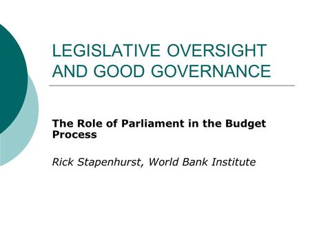 LEGISLATIVE OVERSIGHT AND GOOD GOVERNANCE