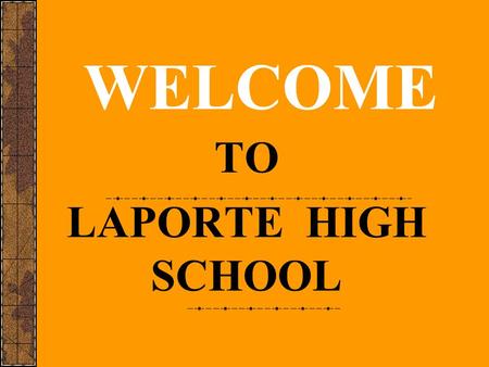 WELCOME TO LAPORTE HIGH SCHOOL. COURSE SELECTION PROCESS High school counselors gave presentations to the 8 th grade classes at Boston, Kesling, and St.