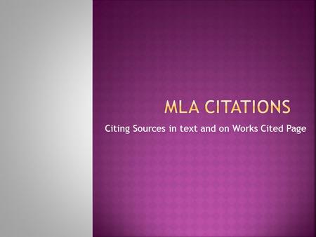 Citing Sources in text and on Works Cited Page.  Open Microsoft Word  Set margins for 1” on all sides  Insert a header, justified to the right  The.