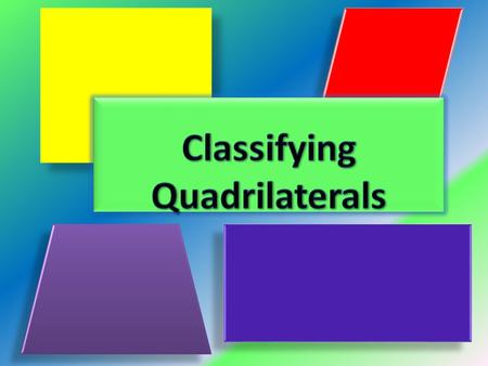 Classifying Quadrilaterals