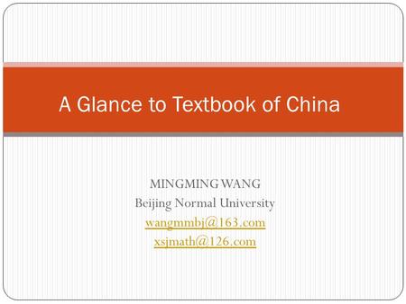 MINGMING WANG Beijing Normal University  A Glance to Textbook of China.