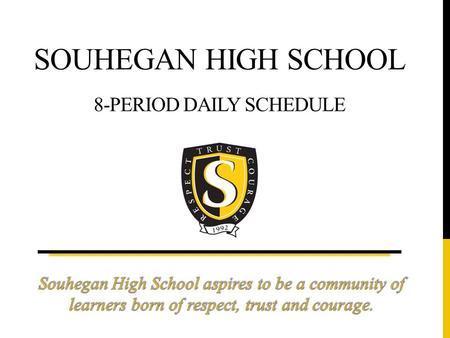 SOUHEGAN HIGH SCHOOL 8-Period Daily Schedule