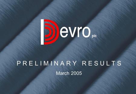 P R E L I M I N A R Y R E S U L T S March 2005. £ million20042003% inc. Group sales149.0146.12.0% Operating profit21.421.11.4% Operating margin14.3%14.4%