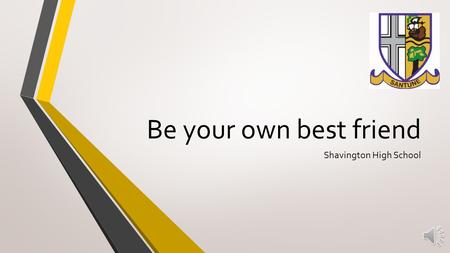 Be your own best friend Shavington High School I’ve been hurting for so long now And I’ve been trying to figure it out There’s no secrets to remain untold.