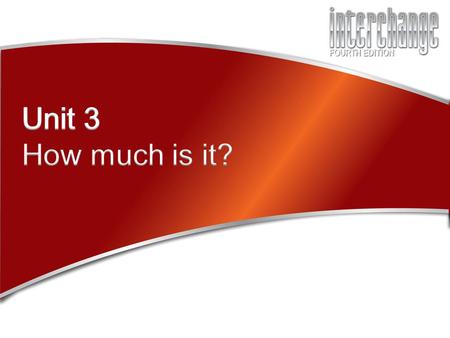 What’s happening today? * Grammar Plus and word power * Interchange: Techniques for negotiation * Writing: how much do things cost in the USA? Using strategy.