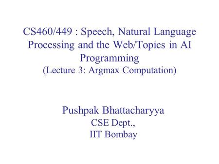 Pushpak Bhattacharyya CSE Dept., IIT Bombay