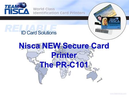 Www.teamnisca.com Nisca NEW Secure Card Printer The PR-C101.