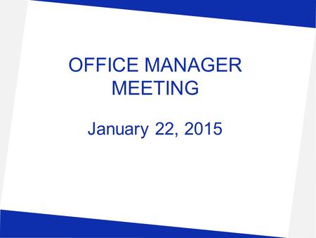 OFFICE MANAGER MEETING January 22, 2015. BUDGET ALLOCATION WORKSHEETS Open & available in TEAMS February 9, 2015 Campus - Due by March 6, 2015 Department.