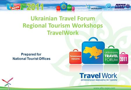 Ukrainian Travel Forum Regional Tourism Workshops TravelWork Prepared for National Tourist Offices.