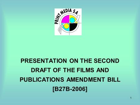 1 PRESENTATION ON THE SECOND DRAFT OF THE FILMS AND PUBLICATIONS AMENDMENT BILL [B27B-2006]