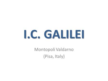 I.C. GALILEI Montopoli Valdarno (Pisa, Italy). SPECIAL EDUCATION NEEDS In Italy pupils with special needs are distinguished in Children with “disability”