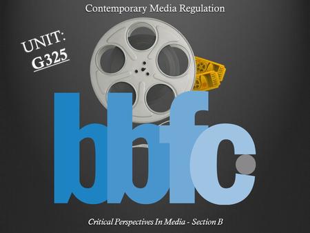 Contemporary Media Regulation Critical Perspectives In Media - Section B UNIT: G325.