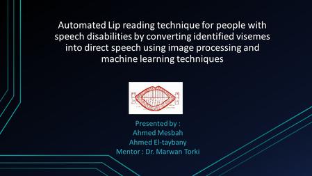 Automated Lip reading technique for people with speech disabilities by converting identified visemes into direct speech using image processing and machine.