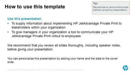 © Copyright 2015 Hewlett-Packard Development Company, L.P. The information contained herein is subject to change without notice. 1 How to use this template.