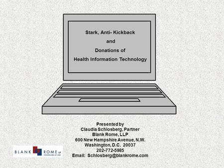 Presented by Claudia Schlosberg, Partner Blank Rome, LLP 600 New Hampshire Avenue, N.W. Washington, D.C. 20037 202-772-5985