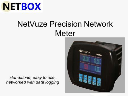 NetVuze Precision Network Meter standalone, easy to use, networked with data logging.