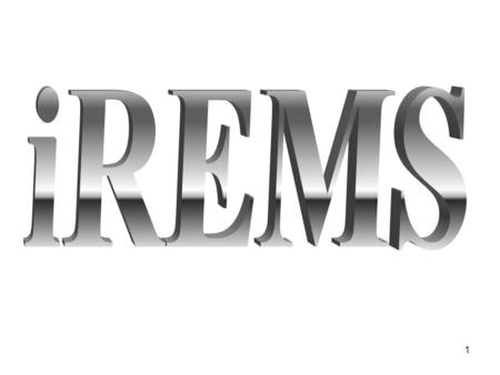 1. 2 INTRODUCING 3 What is iREMS? A newly designed Secure System Integrated Real Estate Management System ( iREMS ) that replaces the previous Real Estate.