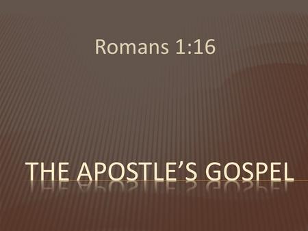 Romans 1:16.  The Man  Isaiah 7:14 – Matthew 1:18-23  Isaiah 9:6-7 – Luke 2:11  Isaiah 11:1 – Matthew 1; Luke 3  Isaiah 11:2 – Matthew 3:16.