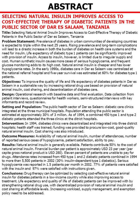 ABSTRACT SELECTING NATURAL INSULIN IMPROVES ACCESS TO COST-EFFECTIVE THERAPY OF DIABETIC PATIENTS IN THE PUBLIC SECTOR OF DAR ES SALAAM, TANZANIA Title: