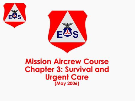 Mission Aircrew Course Chapter 3: Survival and Urgent Care (May 2006)