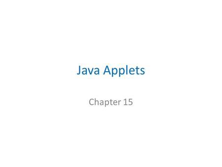 Java Applets Chapter 15. Overview A Java Applet allows us to run a Java program from a web browser. Usually, just the.class file is sent to the client.