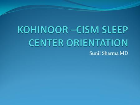 Sunil Sharma MD. Diagnosis: History Snoring (loud, chronic) Snoring (loud, chronic) Nocturnal gasping and choking Nocturnal gasping and choking Ask bed.