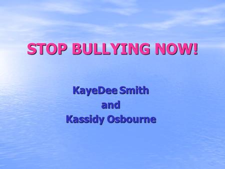 STOP BULLYING NOW! KayeDee Smith and Kassidy Osbourne.