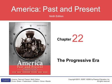 Chapter Ninth Edition America: Past and Present America: Past and Present, Ninth Edition Divine Breen Frederickson Williams Gross Brands Copyright ©2011,