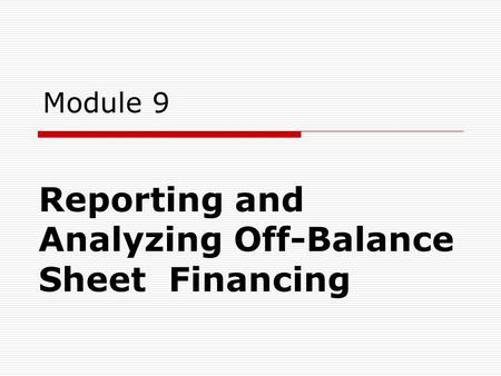 Reporting and Analyzing Off-Balance Sheet Financing