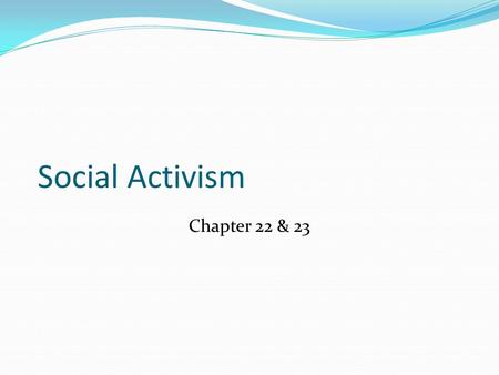 Social Activism Chapter 22 & 23. 1960’s Timeline  1959Fidel Castro seized power in Cuba  1960Pres. Kennedy elected  1961Berlin Wall built in Germany.