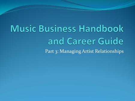 Part 3: Managing Artist Relationships. Chapter 9.