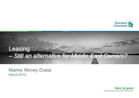 Leasing – Still an alternative for Middle East Owners? Marine Money Dubai March 2012.