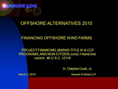 OFFSHORE ALTERNATIVES 2010 FINANCING OFFSHORE WIND FARMS PROJECT FINANCING, MARAD TITLE XI & CCF PROGRAMS, AND NON-CITIZEN LEASE FINANCING UNDER 46 U.S.C.