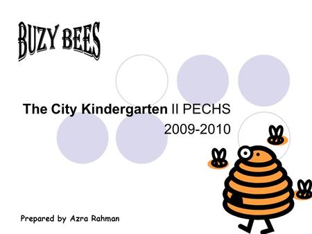 The City Kindergarten II PECHS 2009-2010 Prepared by Azra Rahman.