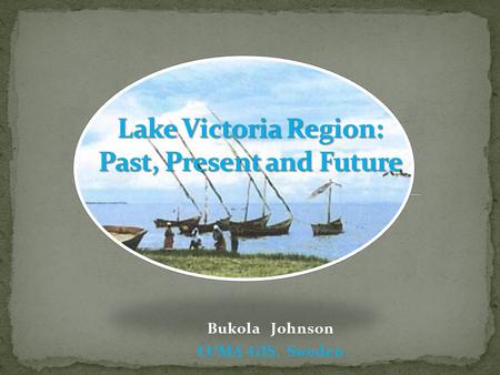 Bukola Johnson LUMA-GIS, Sweden.  Objectives  Background  Datasets  Methodology  Results  Conclusion.