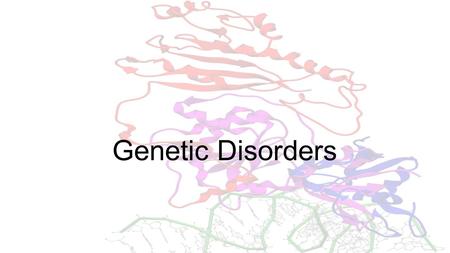 Genetic Disorders.