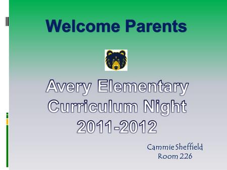 Cammie Sheffield Room 226. AVERYESAVERYES ccept responsibility for your own actions oices remain quiet & movement is orderly in the halls nter school.