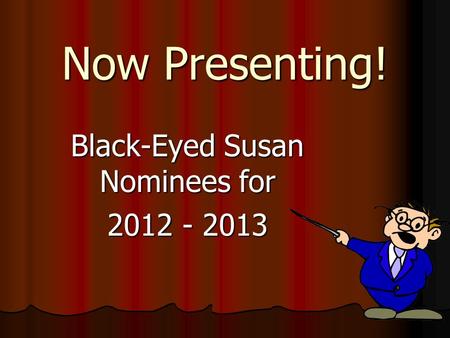 Now Presenting! Black-Eyed Susan Nominees for 2012 - 2013.