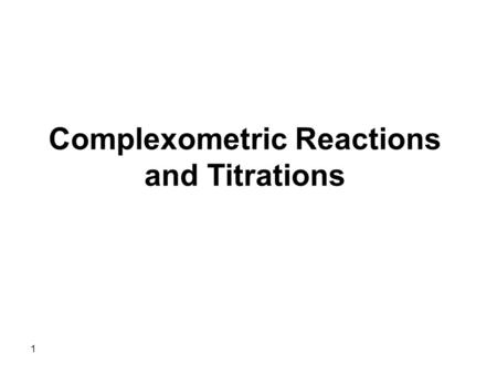 Complexometric Reactions and Titrations