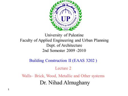 111 Dr. Nihad Almughany University of Palestine Faculty of Applied Engineering and Urban Planning Dept. of Architecture 2nd Semester 2009 -2010 Building.