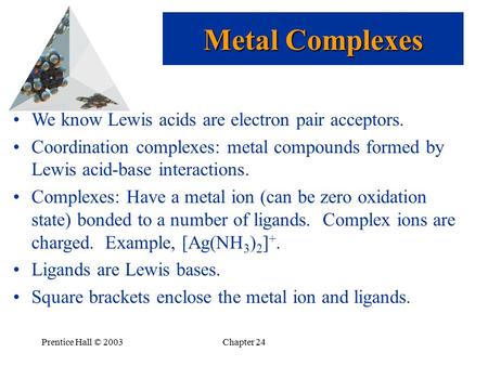 Metal Complexes We know Lewis acids are electron pair acceptors.